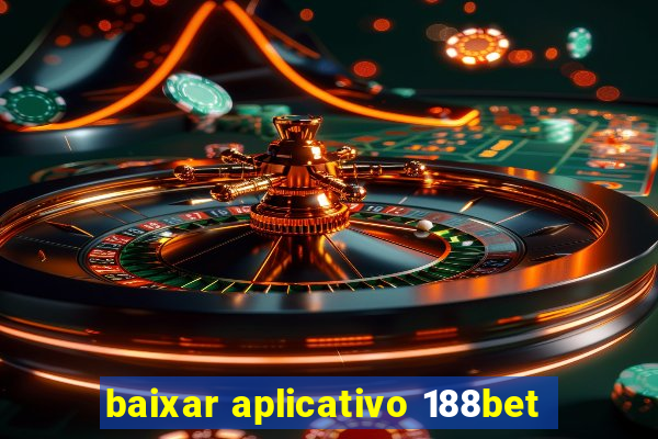 baixar aplicativo 188bet